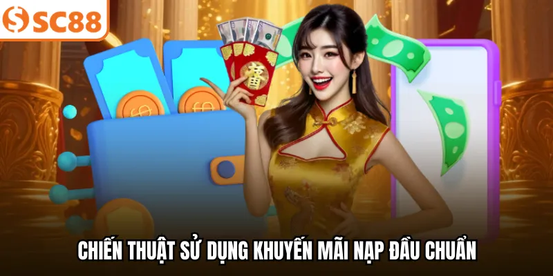 Chiến thuật sử dụng khuyến mãi nạp đầu chuẩn