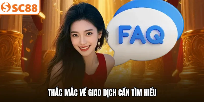 Thắc mắc về giao dịch cần tìm hiểu