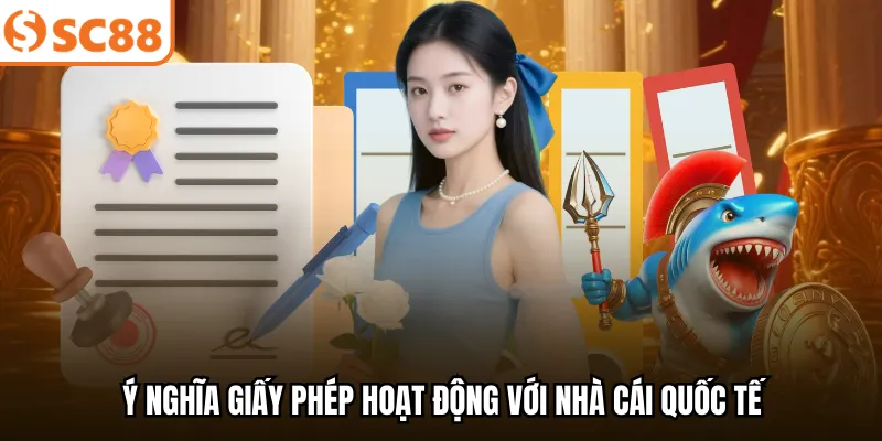 Ý nghĩa giấy phép hoạt động với nhà cái quốc tế